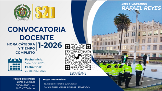 convocatoria pública la cual se aperturará el día 05 de noviembre y cerrará el 20 de noviembre de la presente vigencia, teniendo por objeto convocar profesionales en las diferentes áreas del conocimiento, para ser vinculados en la vigencia 2026 como docentes  hora cátedra  y tiempo completo, en el despliegue del programa Técnico Profesional en Servicio de Policía, sede multicampus Escuela de Policía Rafael Reyes.   